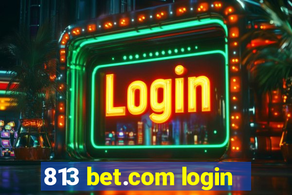 813 bet.com login